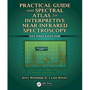 Jerry Workman Jr Practical Guide And Spectral Atlas For Interpretive Near-Infrared Spectroscopy