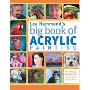 Lee Hammond'S Big Book Of Acrylic Painting