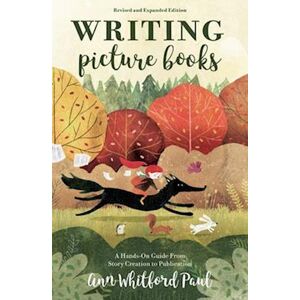 Ann Whitford Paul Writing Picture Books Revised And Expanded