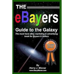 Harry J. Misner The Ebayers Guide To The Galaxy B&w; Edition For Ebay Web Marketing & Internet Advertising