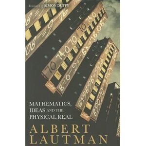 Albert Lautman Mathematics, Ideas And The Physical Real