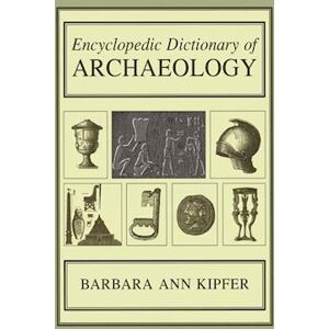 Barbara Ann Kipfer Encyclopedic Dictionary Of Archaeology