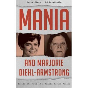 Jerry Clark Mania And Marjorie Diehl-Armstrong