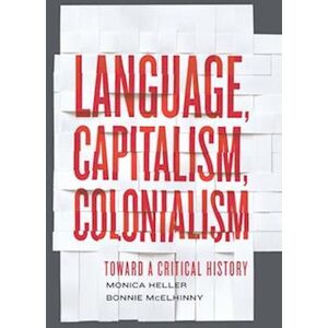 Monica Heller Language, Capitalism, Colonialism