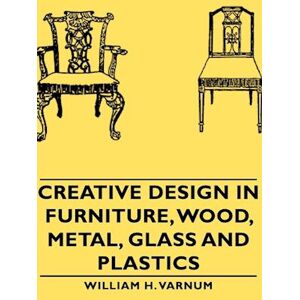 William H. Varnum Creative Design In Furniture, Wood, Metal, Glass And Plastics