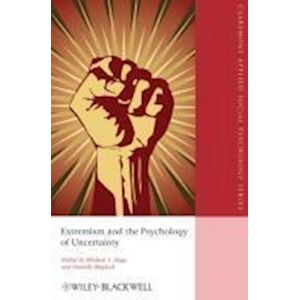 MA Hogg Extremism And The Psychology Of Uncertainty