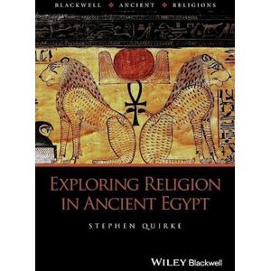 Stephen Quirke Exploring Religion In Ancient Egypt