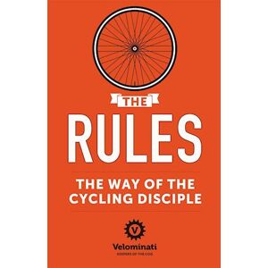 The Velominati The Rules: The Way Of The Cycling Disciple