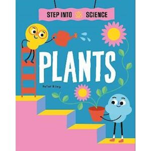 Peter Riley Step Into Science: Plants