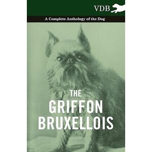 various The Griffon Bruxellois - A Complete Anthology Of The Dog