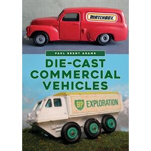 Paul Brent Adams Die-Cast Commercial Vehicles