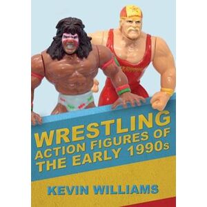 Kevin Williams Wrestling Action Figures Of The Early 1990s