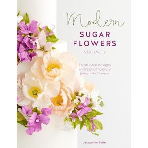 Jacqueline Butler Modern Sugar Flowers Volume 2