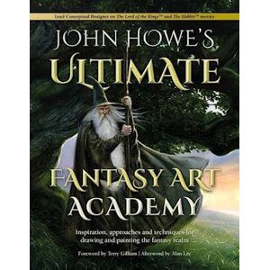 Alan Lee John Howe'S Ultimate Fantasy Art Academy