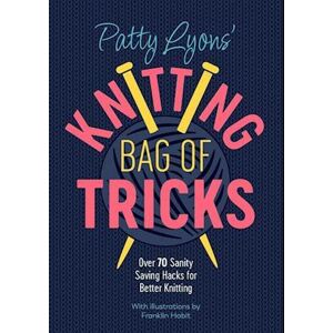 Patty Lyons' Knitting Bag Of Tricks