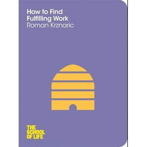 Roman Krznaric How To Find Fulfilling Work