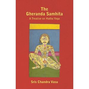 Sris Chandra Vasu The Gheranda Samhita - A Treatise On Hatha Yoga