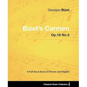 Georges Bizet Bizet'S Carmen - A Full Vocal Score In French And English