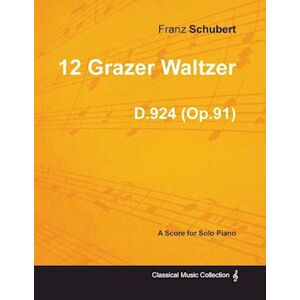 Franz Schubert 12 Grazer Waltzer D.924 (Op.91) - For Solo Piano (1827)