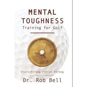 Dr Rob Bell Mental Toughness Training For Golf