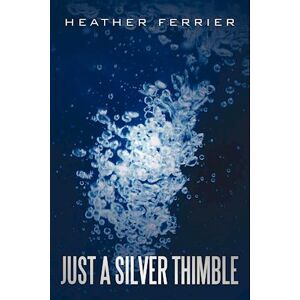 Heather Ferrier Just A Silver Thimble