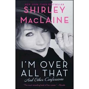 Shirley Maclaine I'M Over All That