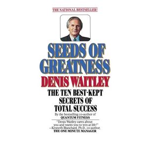 Denis Waitley Seeds Of Greatness