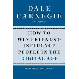 Dale Carnegie How To Win Friends And Influence People In The Digital Age