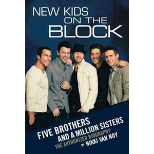 Nikki Van Noy New Kids On The Block: Five Brothers And A Million Sisters