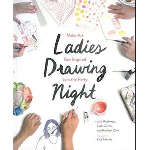 Rachael Cole Ladies Drawing Night: Make Art, Get Inspired, Join The Party (Pb)