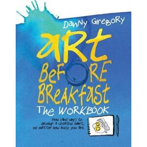 Danny Gregory Art Before Breakfast: The Workbook