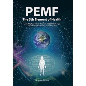 Bryant A. Meyers Pemf - The Fifth Element Of Health