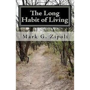 Mark G. Zipoli The Long Habit Of Living