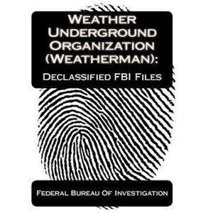 Federal Bureau of Investigation Weather Underground Organization (Weatherman)