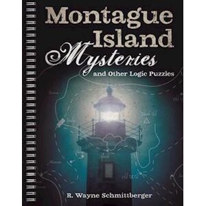 R. Wayne Schmittberger Montague Island Mysteries And Other Logic Puzzles