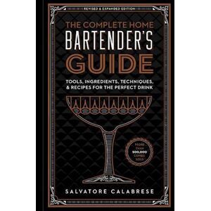 Salvatore Calabrese The Complete Home Bartender'S Guide