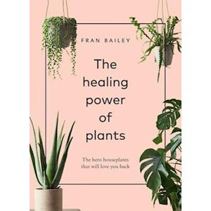 Fran Bailey The Healing Power Of Plants