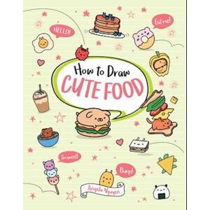 Angela Nguyen How To Draw Cute Food