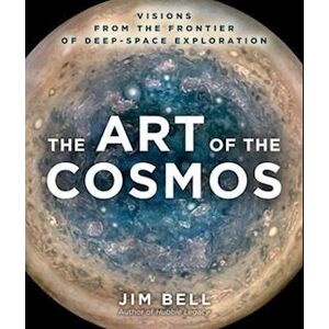 Jim Bell The Art Of The Cosmos