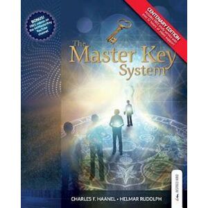 Charles Francis Haanel The Master Key System - Centenary Edition