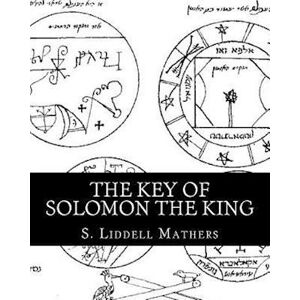 S Liddell MacGregor Mathers The Key Of Solomon The King