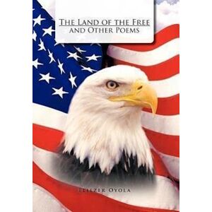 Eliezer Oyola The Land Of The Free And Other Poems