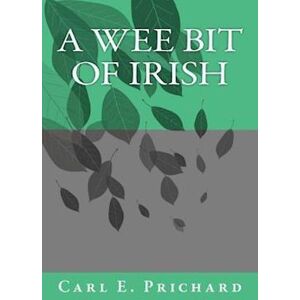 Carl E. Prichard A Wee Bit Of Irish