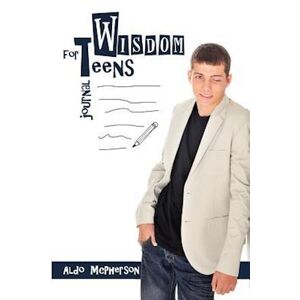 Aldo McPherson Wisdom For Teens