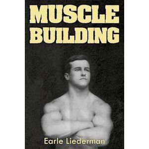 Earle Liederman Muscle Building