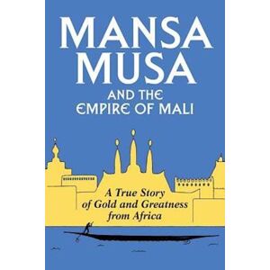P. James Oliver Mansa Musa And The Empire Of Mali