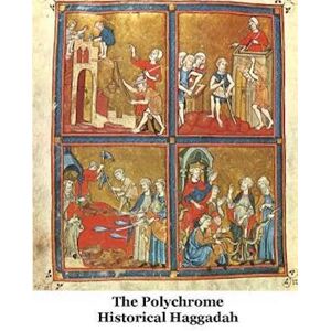 Jacob Freedman The Polychrome Historical Haggadah