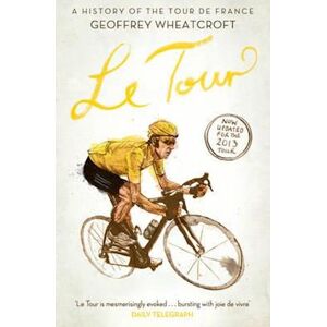 Geoffrey Wheatcroft Le Tour: A History Of The Tour De France