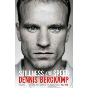 Dennis Bergkamp Stillness And Speed