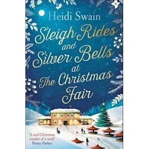 Heidi Swain Sleigh Rides And Silver Bells At The Christmas Fair